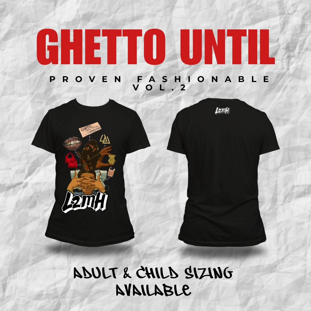 “Ghetto Until Proven Fashionable” Fashion Tee